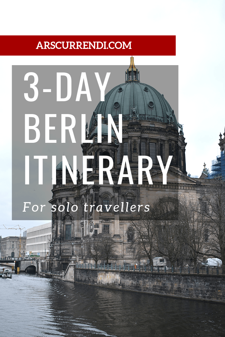 3-Day Solo Berlin Itinerary: Exploring Hidden Gems In Berlin • Ars Currendi