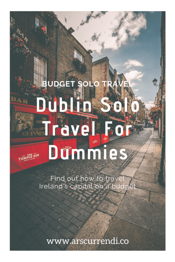 Budget Solo Travel In Dublin: Travel Tips And Tricks • Ars Currendi